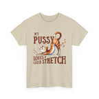 My Pussy Loves a Stretch T-Shirt with bold text design, 100% cotton, medium-weight fabric, perfect for playful occasions and comfortable all-day wear