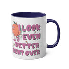 I Look Even Better Bent Over Coffee Mug with cheeky slogan, ceramic, colorful, glossy finish, microwave and dishwasher safe