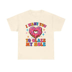 I Want You To Glaze My Hole T-Shirt with cheeky dessert pun and bold humor design