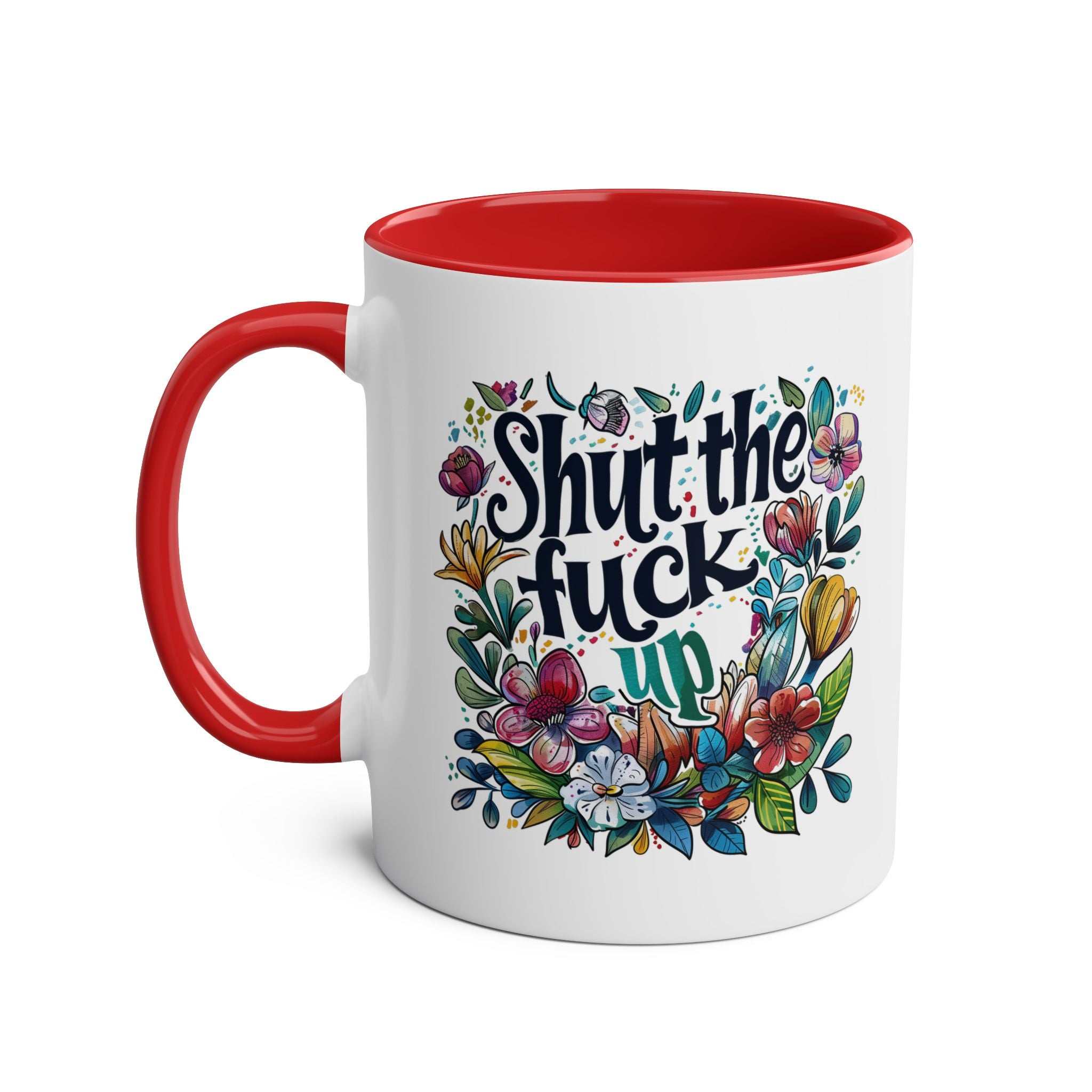 Shut The Fuck Up Coffee Mug with colorful floral design, red handle, and interior.