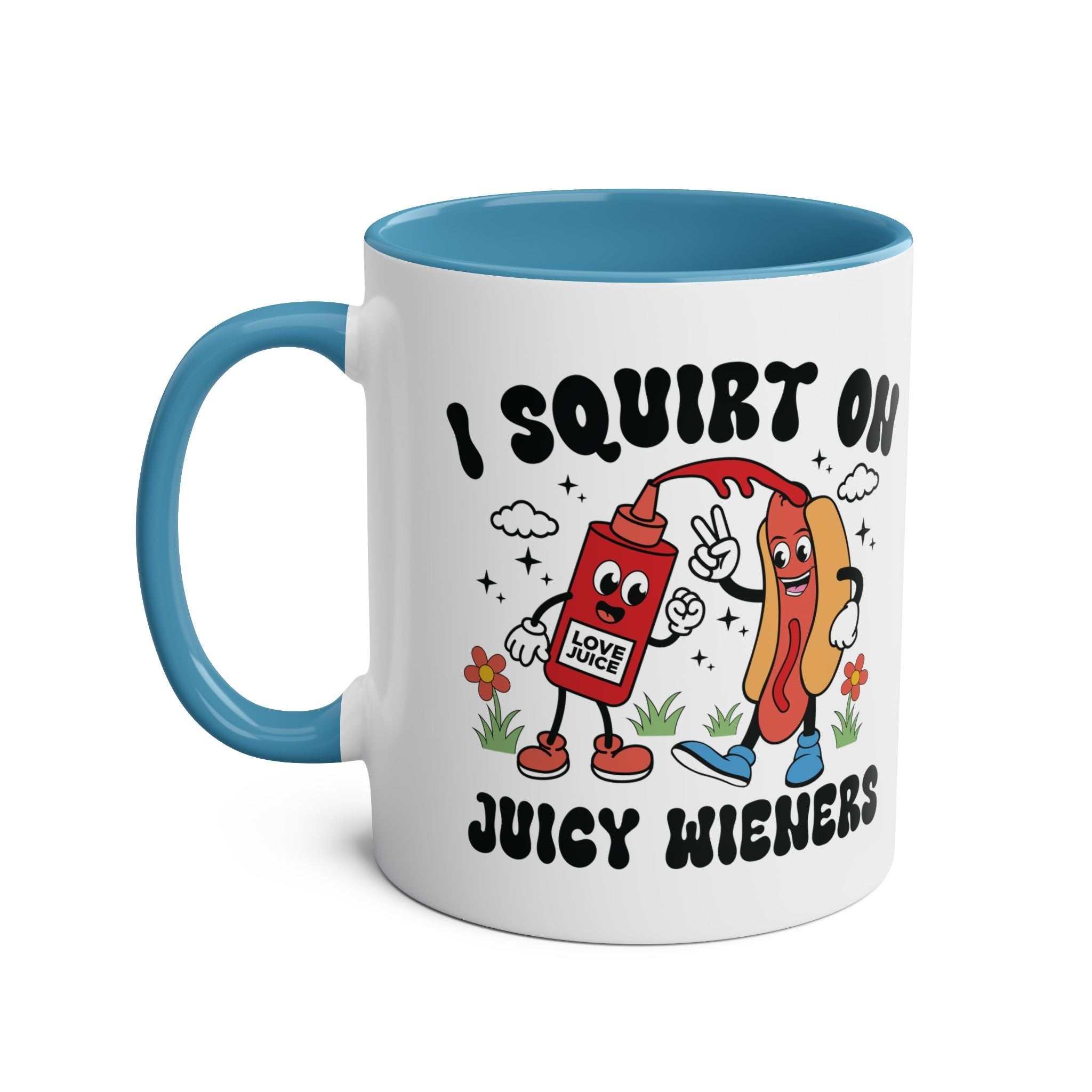 I Squirt on Juicy Wieners Mug bold cheeky coffee mug with vibrant glossy finish