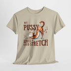 My Pussy Loves a Stretch T-Shirt with bold humorous text, 100% cotton, durable and comfortable for all-day wear, perfect for bachelorette parties and girls' nights
