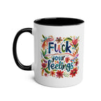 Colorful "Fuck Your Feelings" coffee mug with floral design, cheeky humor, 11oz ceramic, glossy finish, microwave and dishwasher safe.