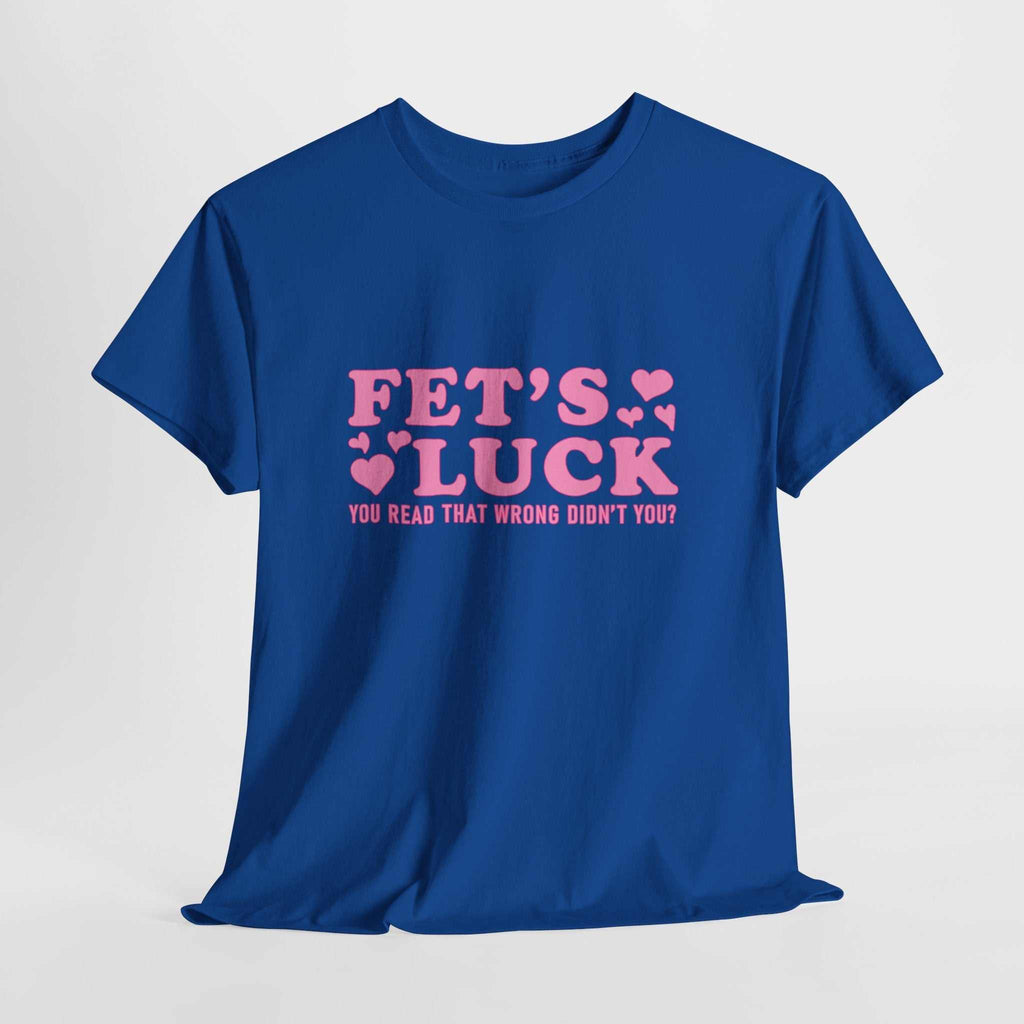 Funny Fet’s Luck Graphic T-Shirt with playful pun and shamrock design on soft cotton fabric