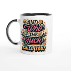 White ceramic mug with "And Who The Fuck Asked You" design, featuring colorful flowers and a black handle.