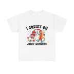 I Squirt On Juicy Wieners T-Shirt with bold hot dog graphic, soft cotton fabric, perfect for BBQs and parties