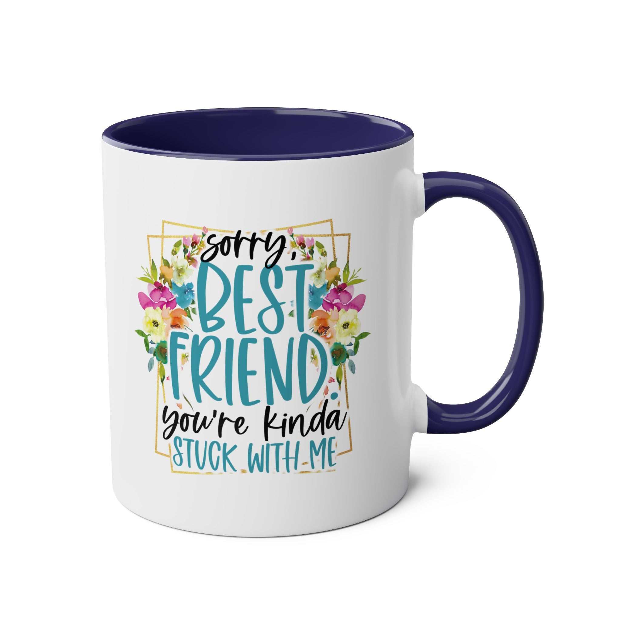Best Friend Coffee Mug with floral design and humorous text, 11oz ceramic, glossy finish.