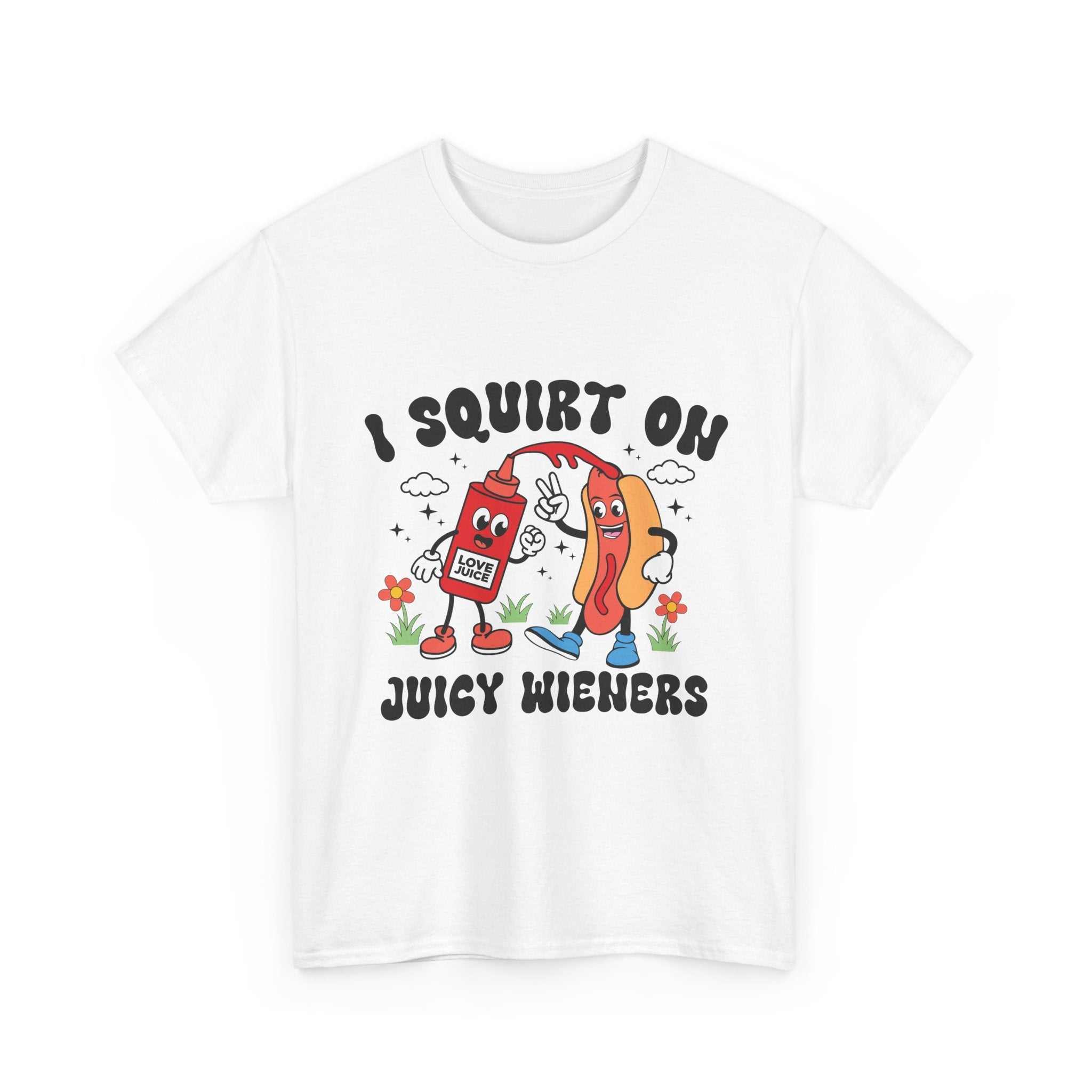 I Squirt On Juicy Wieners T-Shirt with bold, cheeky hot dog graphic on cotton tee