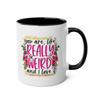 Really Weird Coffee Mug with floral design and cheeky message, available in 7 colors, 11oz ceramic, glossy finish, microwave and dishwasher safe.
