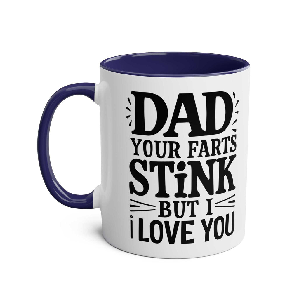Fun Father's Day Gift Mug with humorous "Dad Your Farts Stink But I Love You" message, blue interior and handle.
