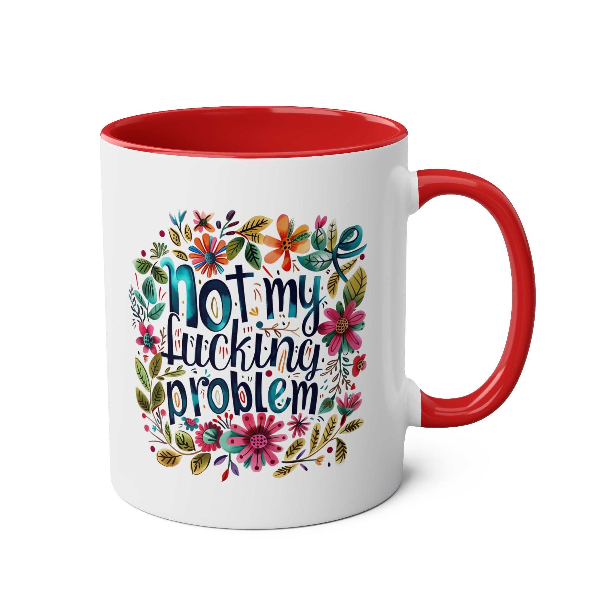 Not My Problem Coffee Mug with floral design and red handle, 11oz ceramic, dishwasher and microwave safe.