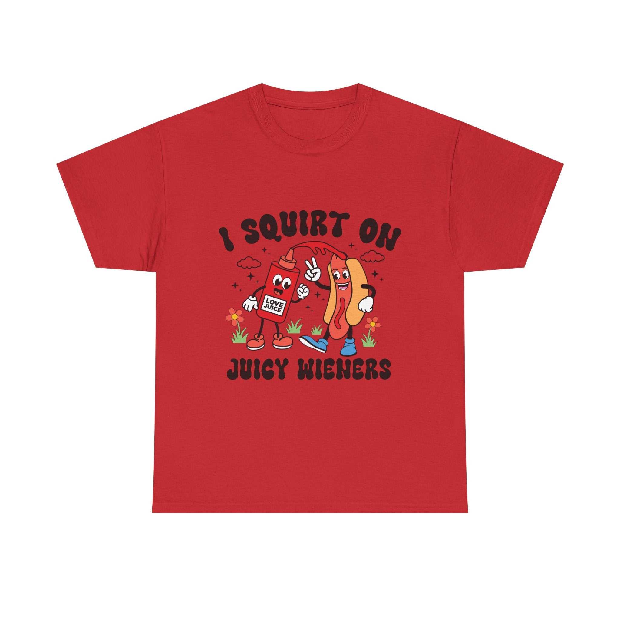 I Squirt On Juicy Wieners T-Shirt with cheeky hot dog graphic, soft cotton, durable and comfortable for bold humor fans