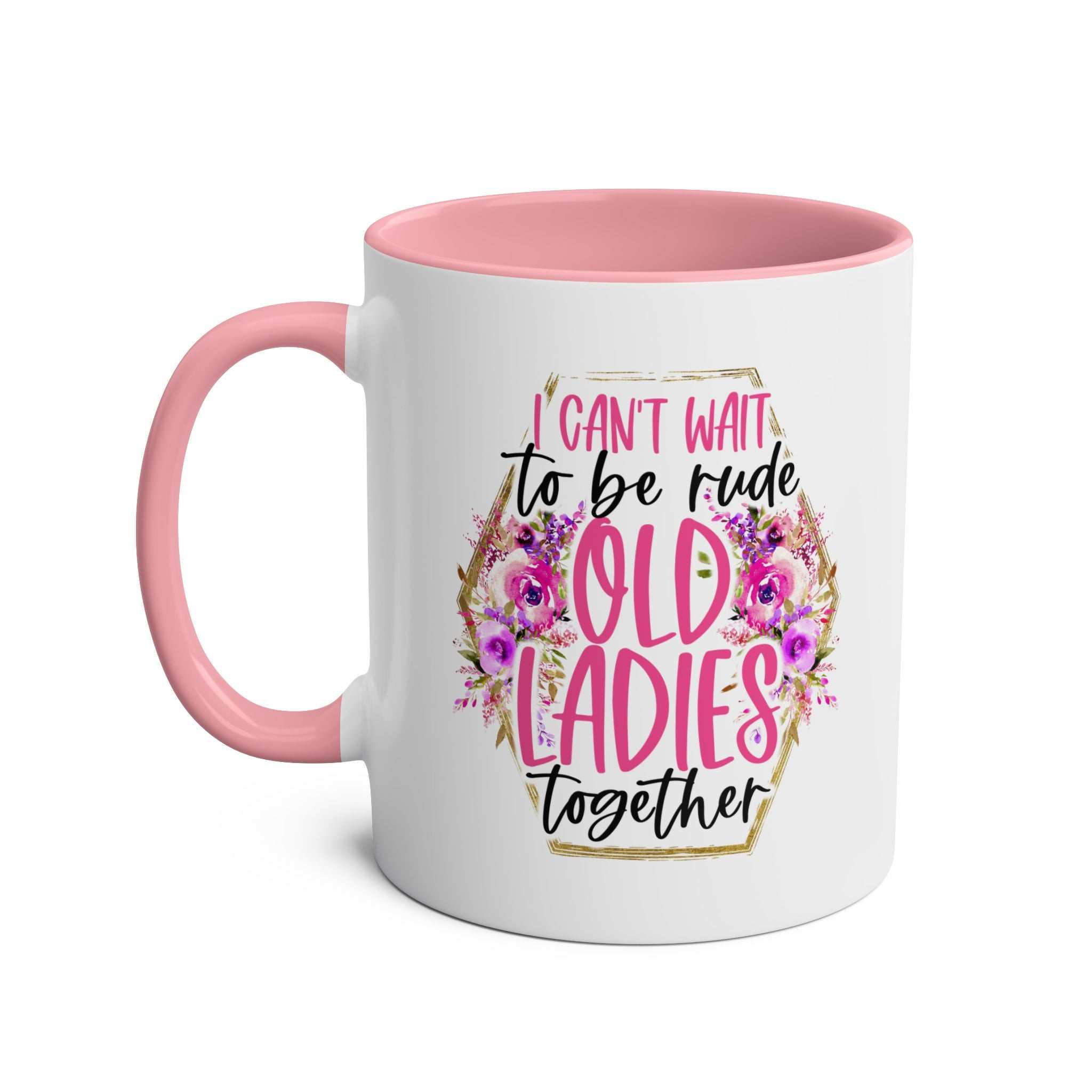 Old Ladies Coffee Mug with funny text, pink handle, 11oz ceramic, glossy finish.