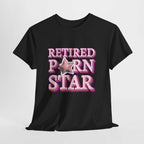 Black Retired Porn Star T-Shirt with bold humorous print, made of soft 100% cotton, perfect for parties and casual wear