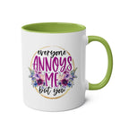 Everyone Annoys Me But You Coffee Mug with floral design, green interior, 11oz ceramic, dishwasher safe.