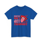 Mouths Don't Get Pregnant T-shirt with bold text and comfortable cotton fabric