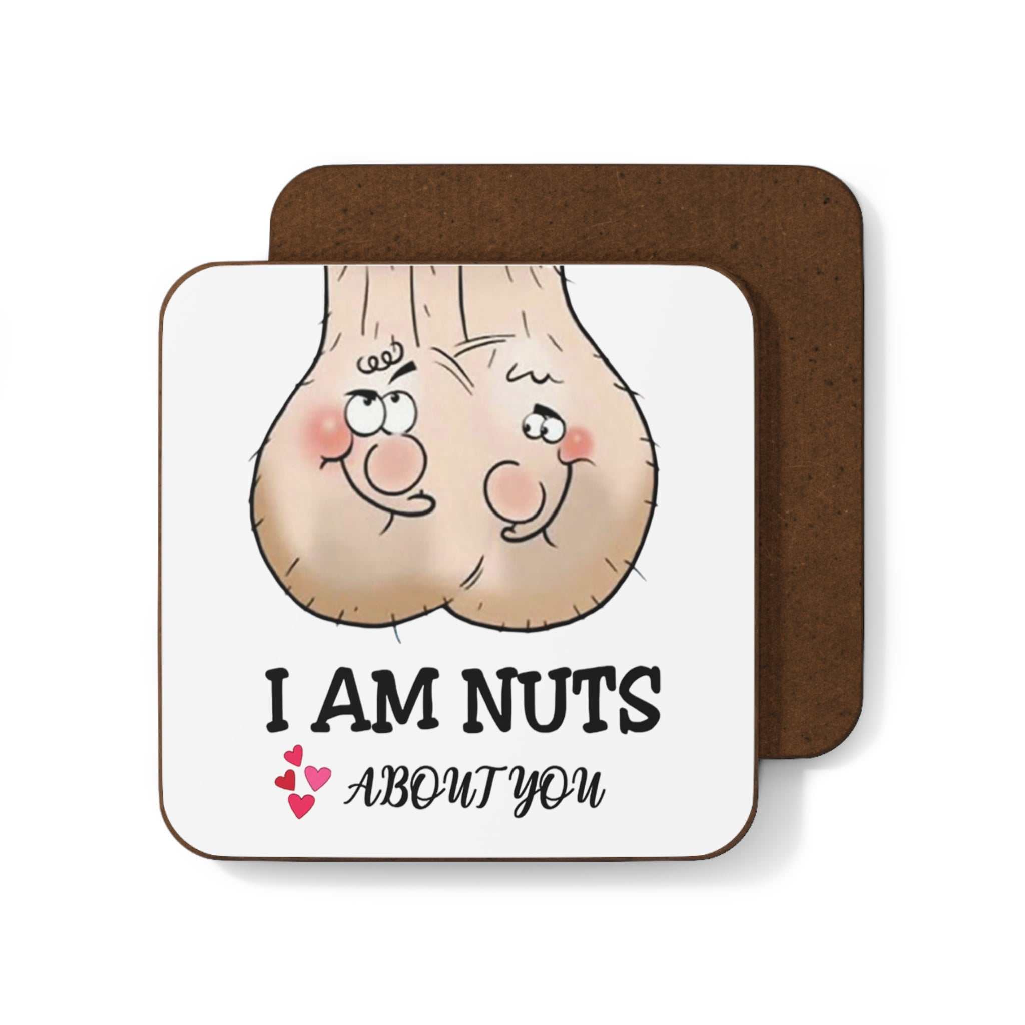 Cheeky rude coaster with a playful "I Am Nuts About You" design on a high-gloss MDF top and cork back.