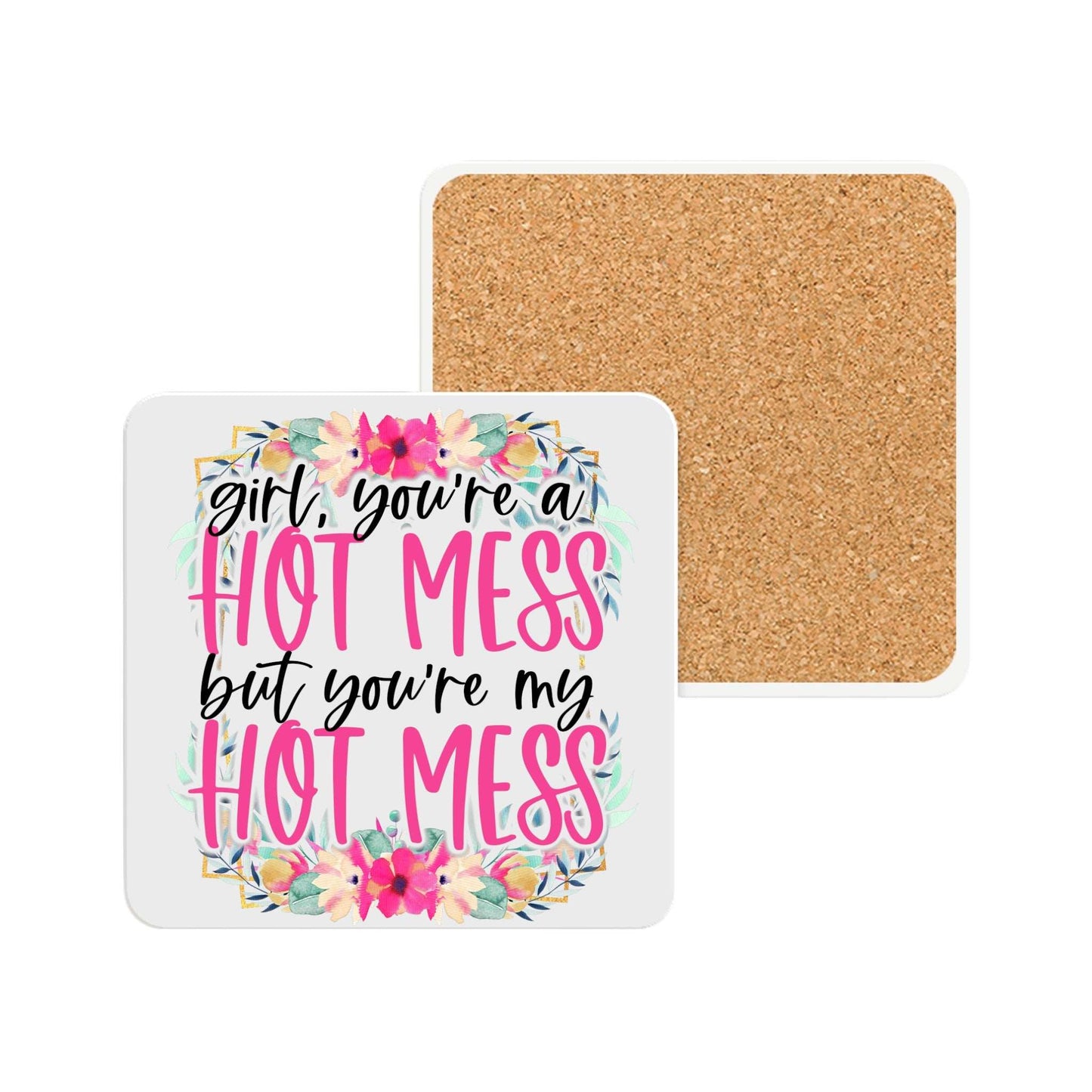 Hot Mess Ceramic Coaster with floral design and cork backing.