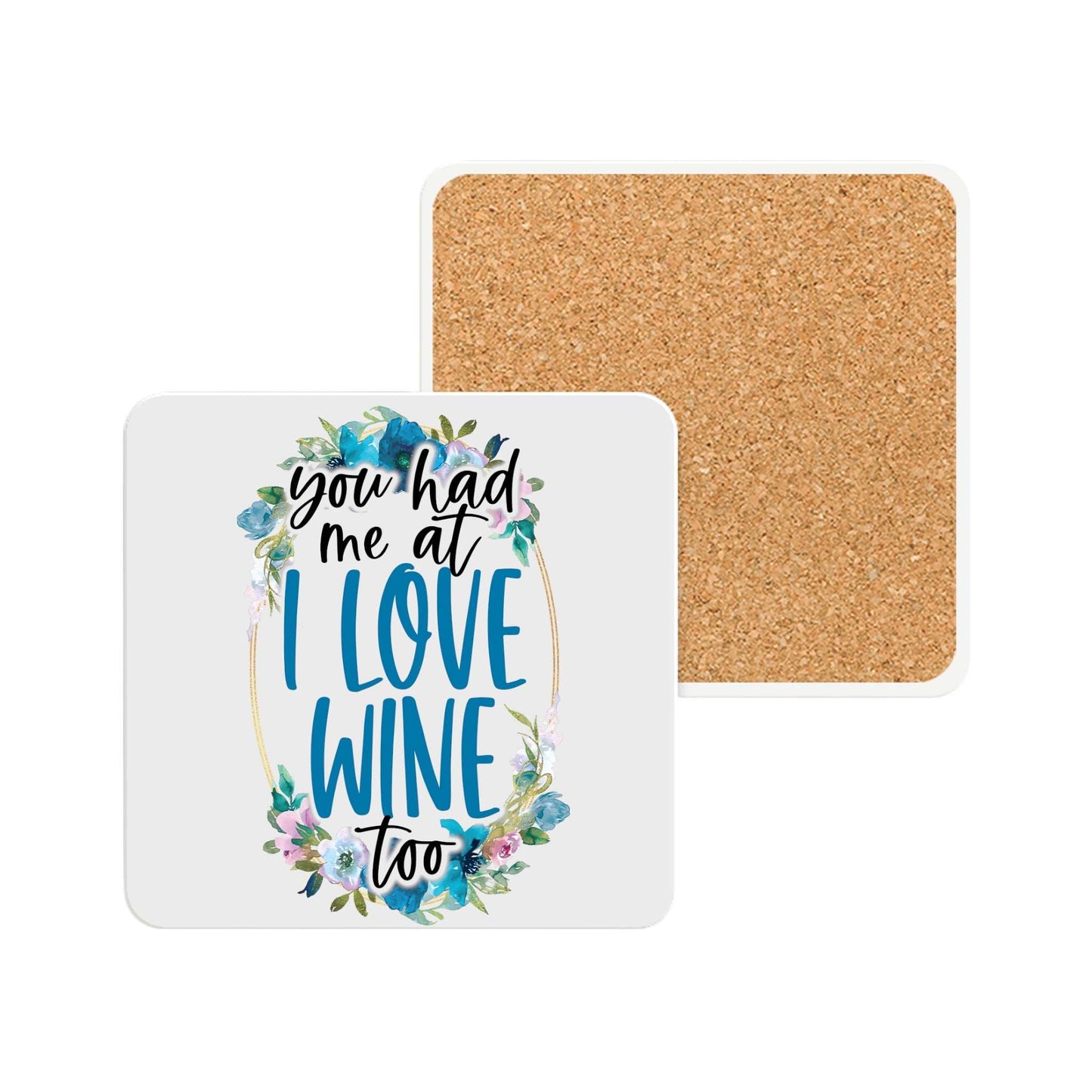 I Love Wine Too Ceramic Coaster with cork backing and floral design.