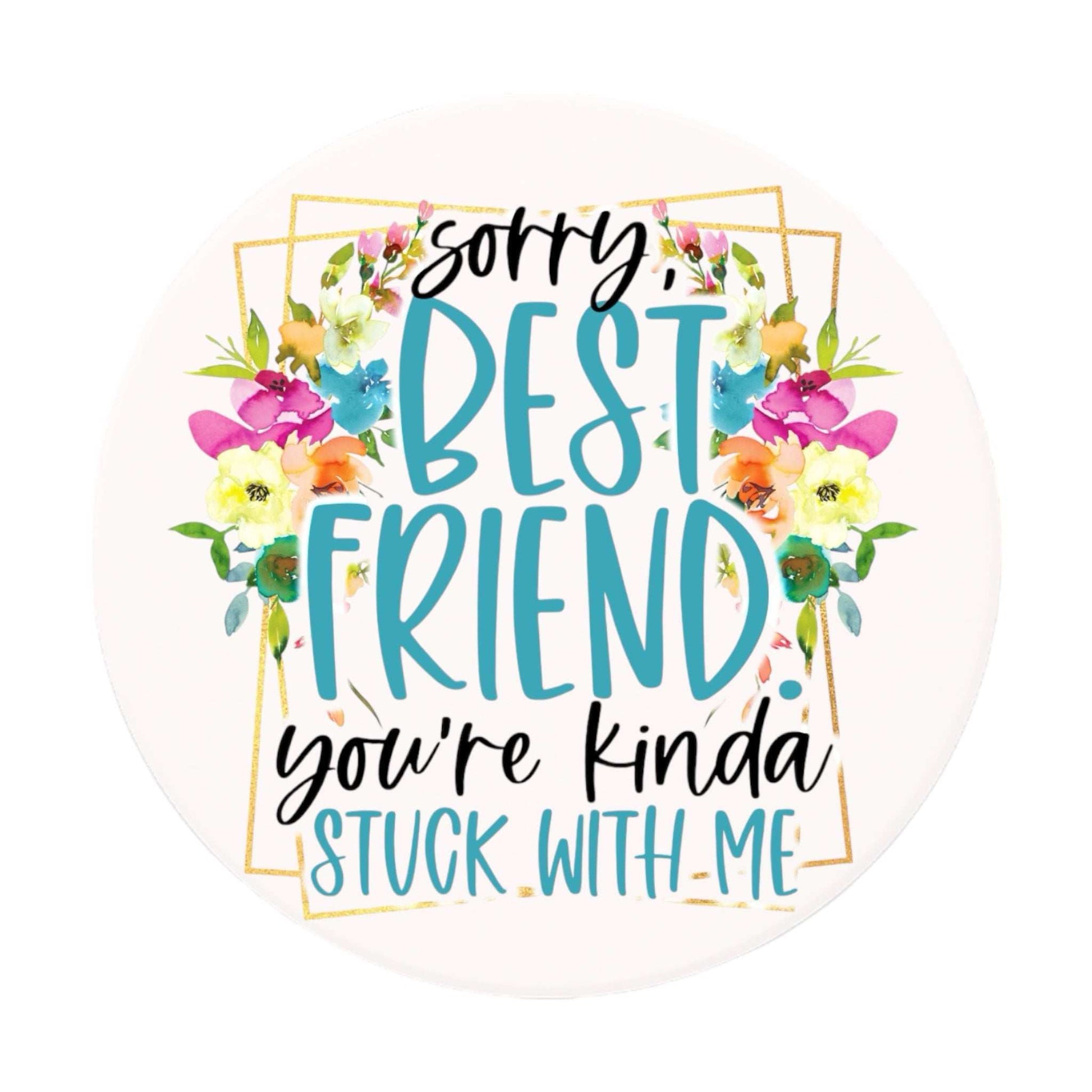 Best Friend Ceramic Coaster with colorful floral design, round shape, ceramic top, non-slip cork backing.