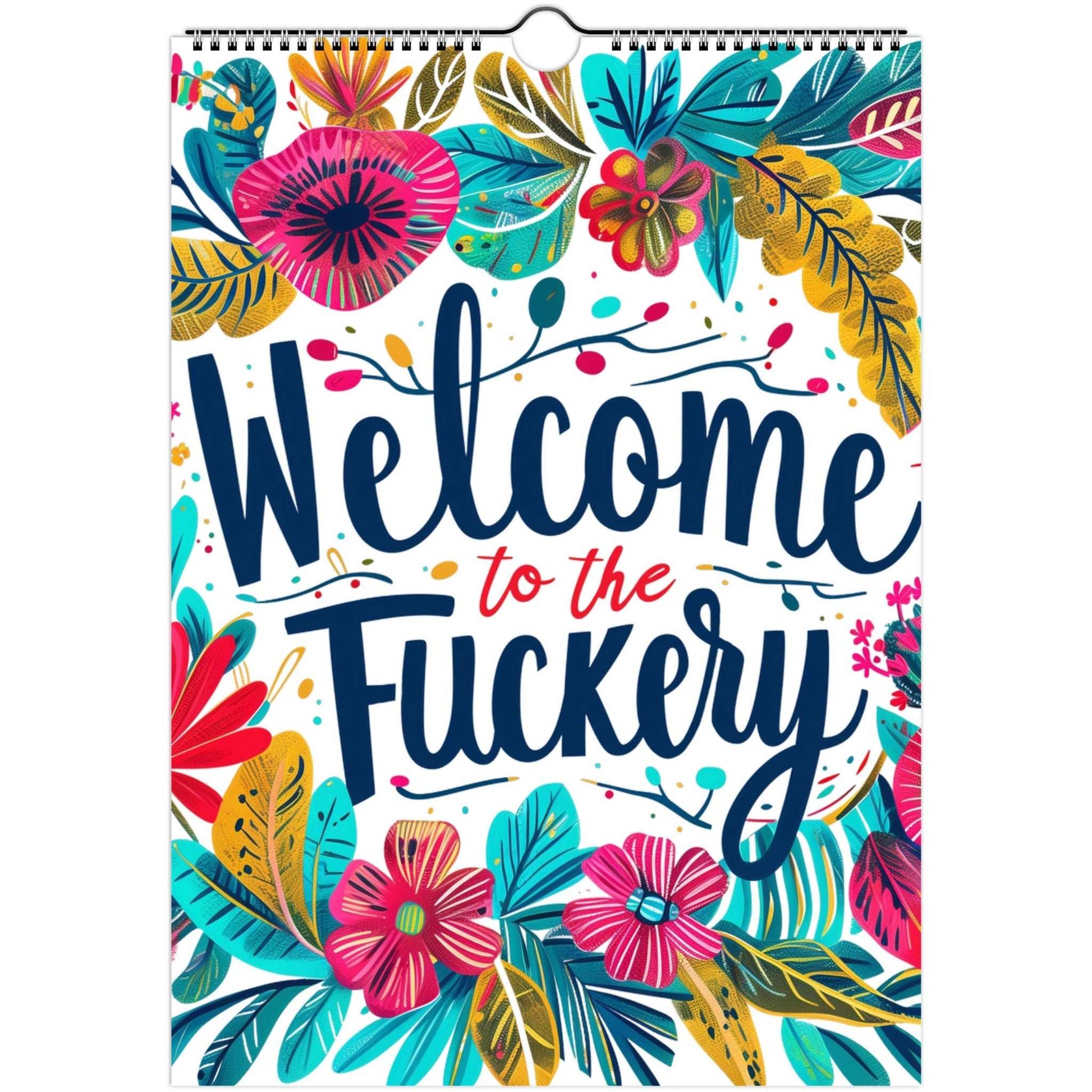 Welcome to the Fuckery 2026 adult wall calendar with bold typography and colorful floral design